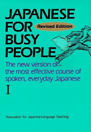 Japanese for Busy People I: Text – Japanese for Busy People Japanese for Busy People I: Text – Japanese for Busy People