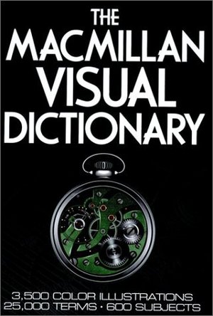 The Macmillan Visual Dictionary [Webster's New World: 1 American Edition]