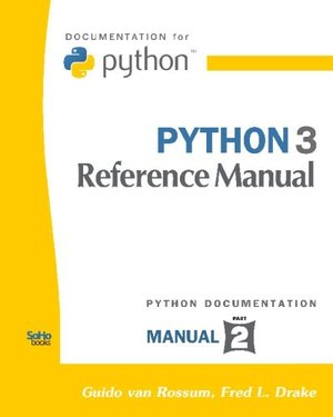 Python 3 Reference Manual [CreateSpace Independent Publishing Platform]