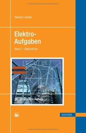 Elektroaufgaben 1. Gleichstrom – Elektro-Aufgaben [Carl Hanser Verlag: 28.,  aktualisierte Auflage]